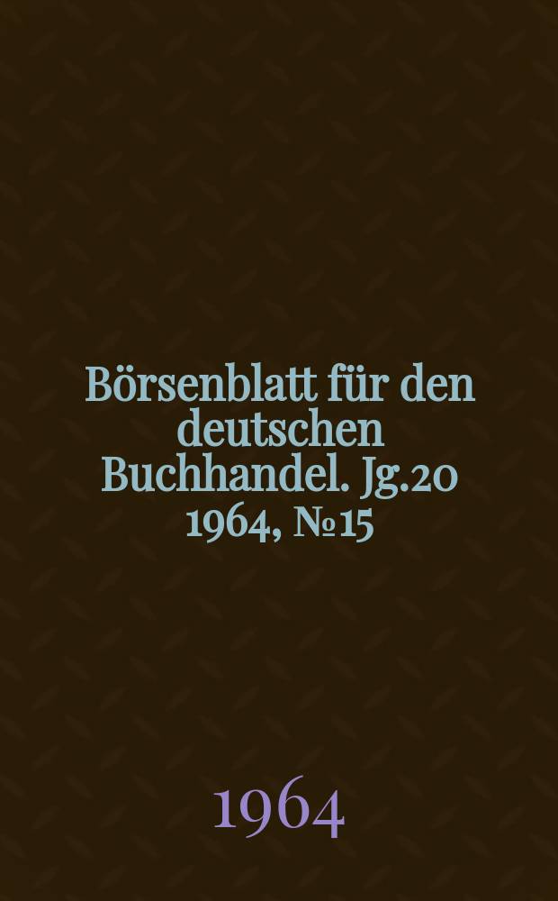Börsenblatt für den deutschen Buchhandel. Jg.20 1964, №15