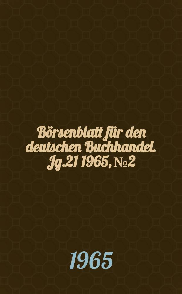 Börsenblatt für den deutschen Buchhandel. Jg.21 1965, №2