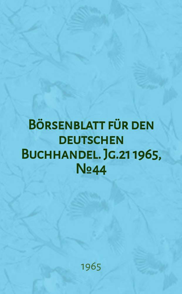 Börsenblatt für den deutschen Buchhandel. Jg.21 1965, №44
