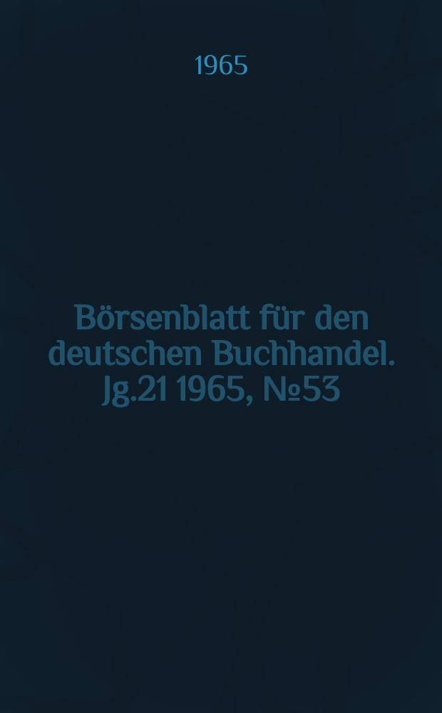 Börsenblatt für den deutschen Buchhandel. Jg.21 1965, №53