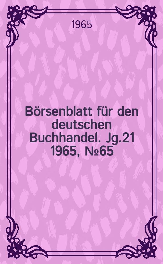Börsenblatt für den deutschen Buchhandel. Jg.21 1965, №65