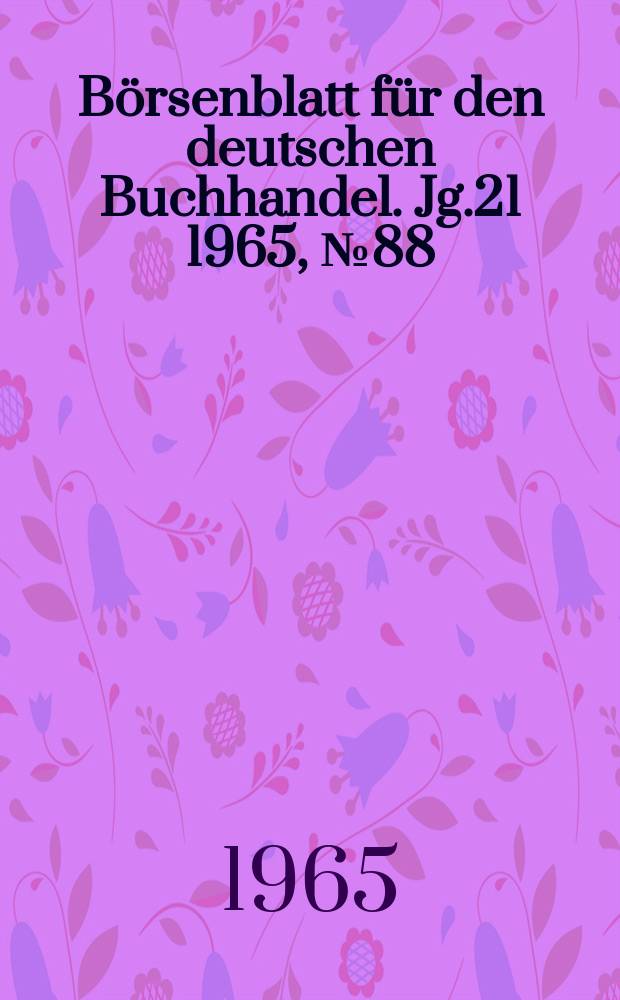 Börsenblatt für den deutschen Buchhandel. Jg.21 1965, №88