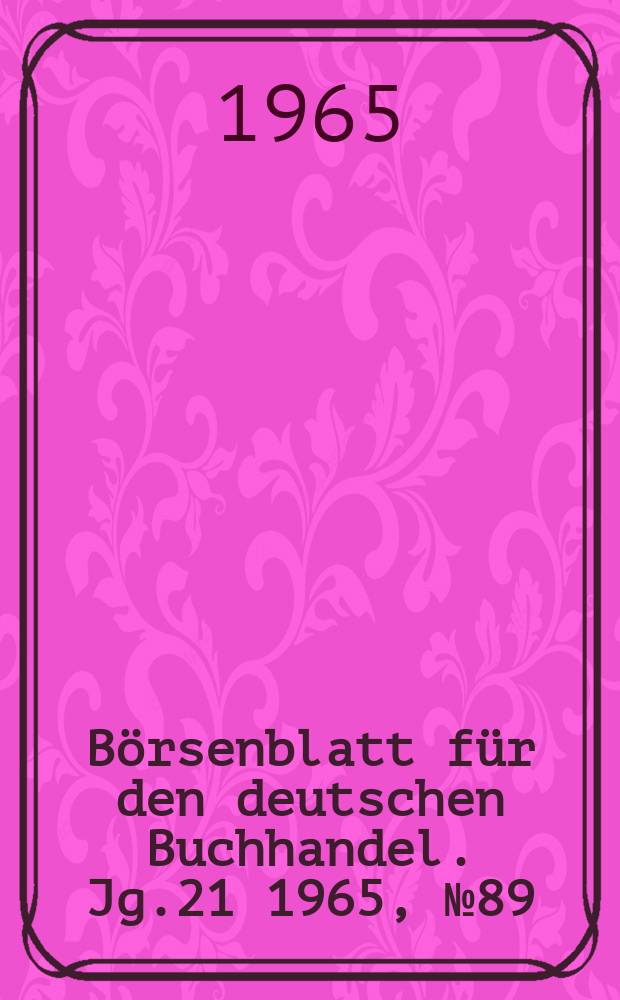 Börsenblatt für den deutschen Buchhandel. Jg.21 1965, №89