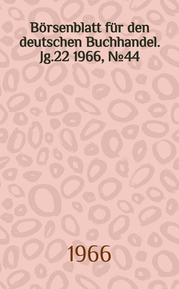 Börsenblatt für den deutschen Buchhandel. Jg.22 1966, №44