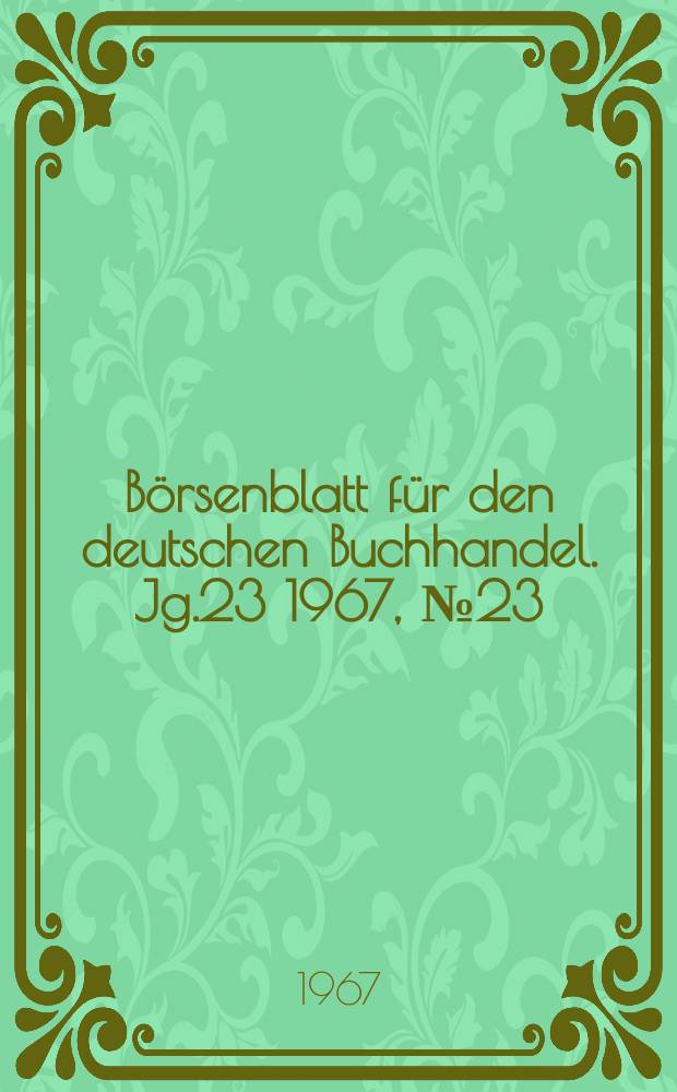 Börsenblatt für den deutschen Buchhandel. Jg.23 1967, №23