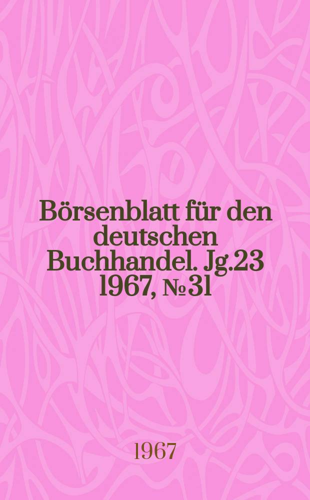 Börsenblatt für den deutschen Buchhandel. Jg.23 1967, №31