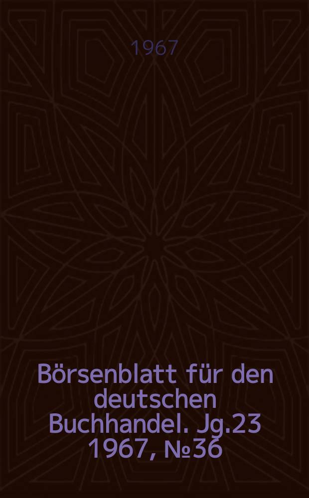 Börsenblatt für den deutschen Buchhandel. Jg.23 1967, №36