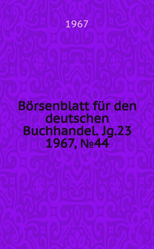 Börsenblatt für den deutschen Buchhandel. Jg.23 1967, №44