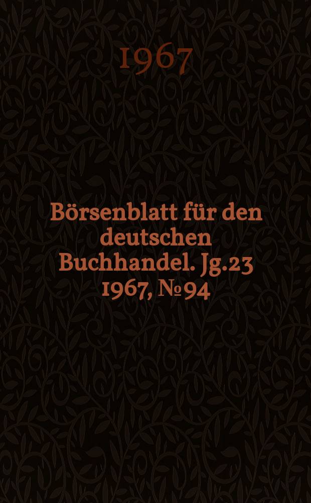 B&ouml;rsenblatt f&uuml;r den deutschen Buchhandel. Jg.23 1967, №94