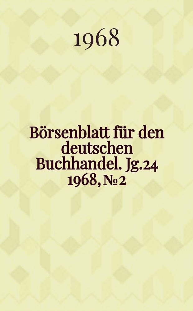 Börsenblatt für den deutschen Buchhandel. Jg.24 1968, №2