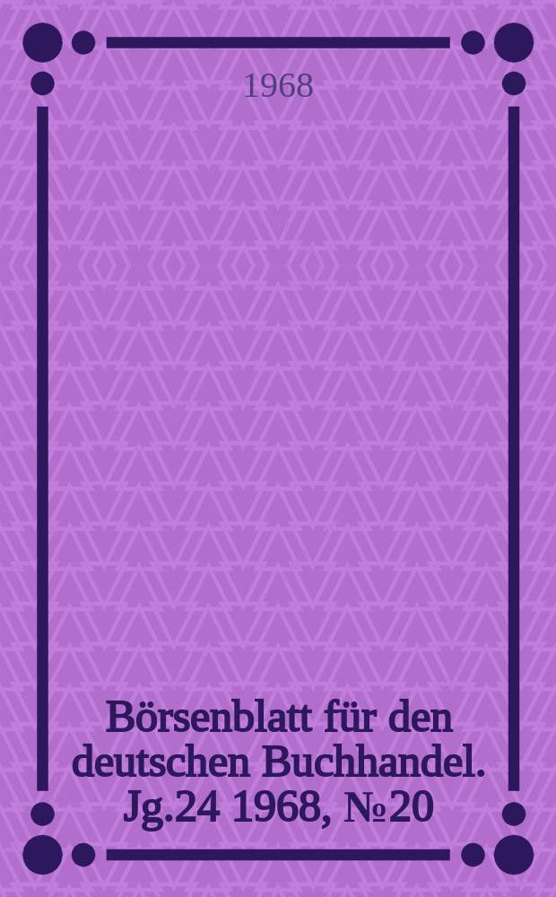 Börsenblatt für den deutschen Buchhandel. Jg.24 1968, №20