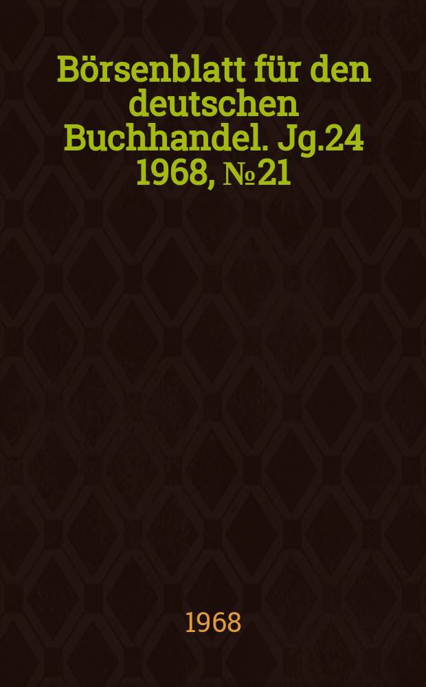 Börsenblatt für den deutschen Buchhandel. Jg.24 1968, №21