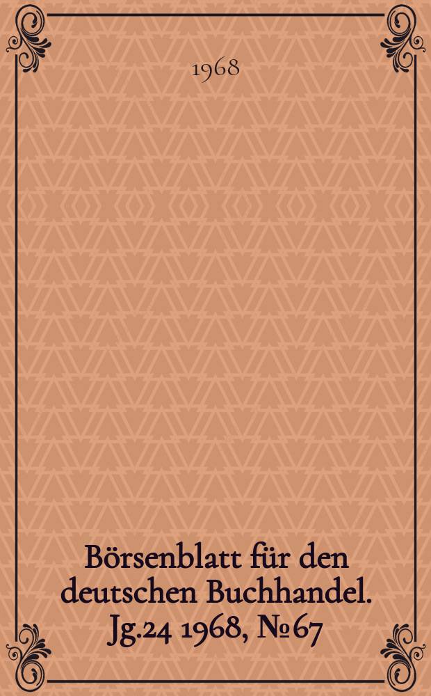 Börsenblatt für den deutschen Buchhandel. Jg.24 1968, №67