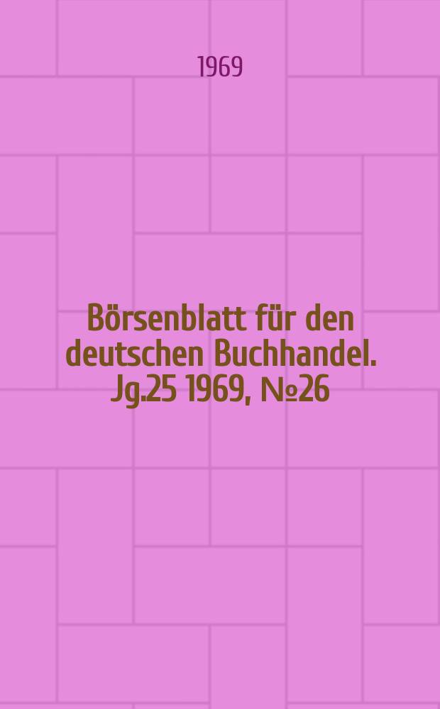 Börsenblatt für den deutschen Buchhandel. Jg.25 1969, №26