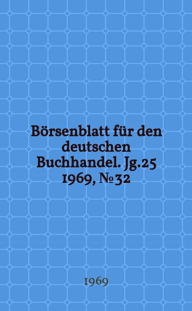 Börsenblatt für den deutschen Buchhandel. Jg.25 1969, №32