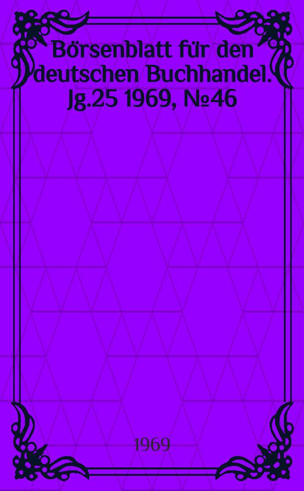 Börsenblatt für den deutschen Buchhandel. Jg.25 1969, №46