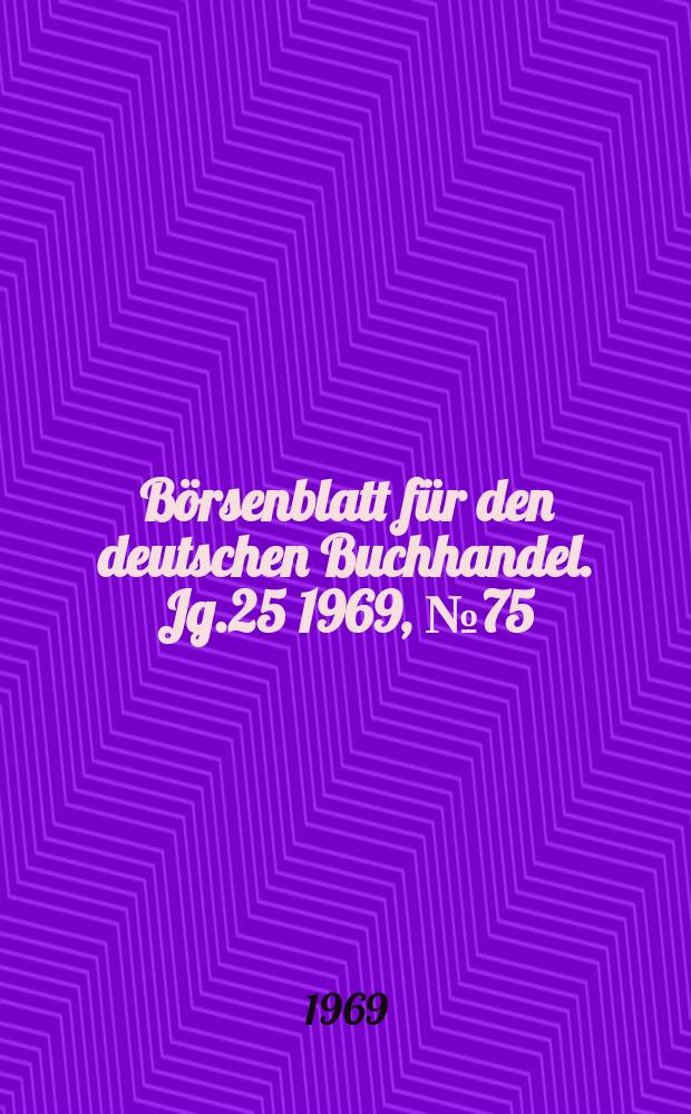 Börsenblatt für den deutschen Buchhandel. Jg.25 1969, №75