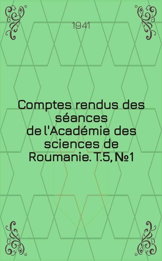 Comptes rendus des séances de l'Académie des sciences de Roumanie. T.5, №1/2 : (Numéro consacré aux recherches sur le tremblement de terre du 10 novembre 1940 en Roumanie)