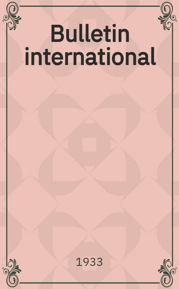 Bulletin international : R&eacute;sum&eacute;s des travaux pr&eacute;sent&eacute;s