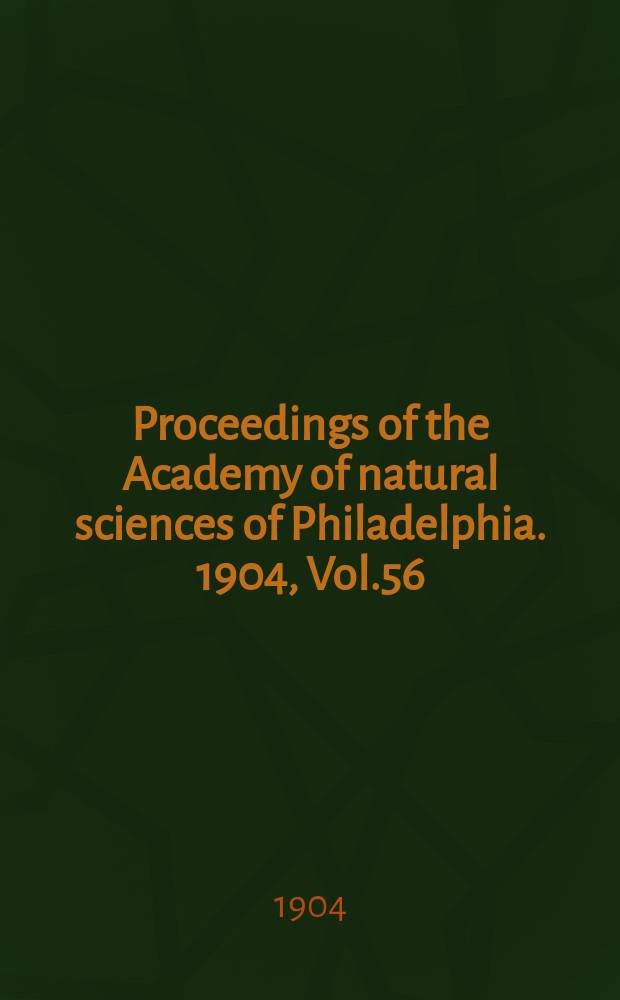 Proceedings of the Academy of natural sciences of Philadelphia. 1904, Vol.56