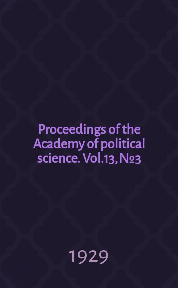 Proceedings of the Academy of political science. Vol.13, №3 : Railroad consolidation