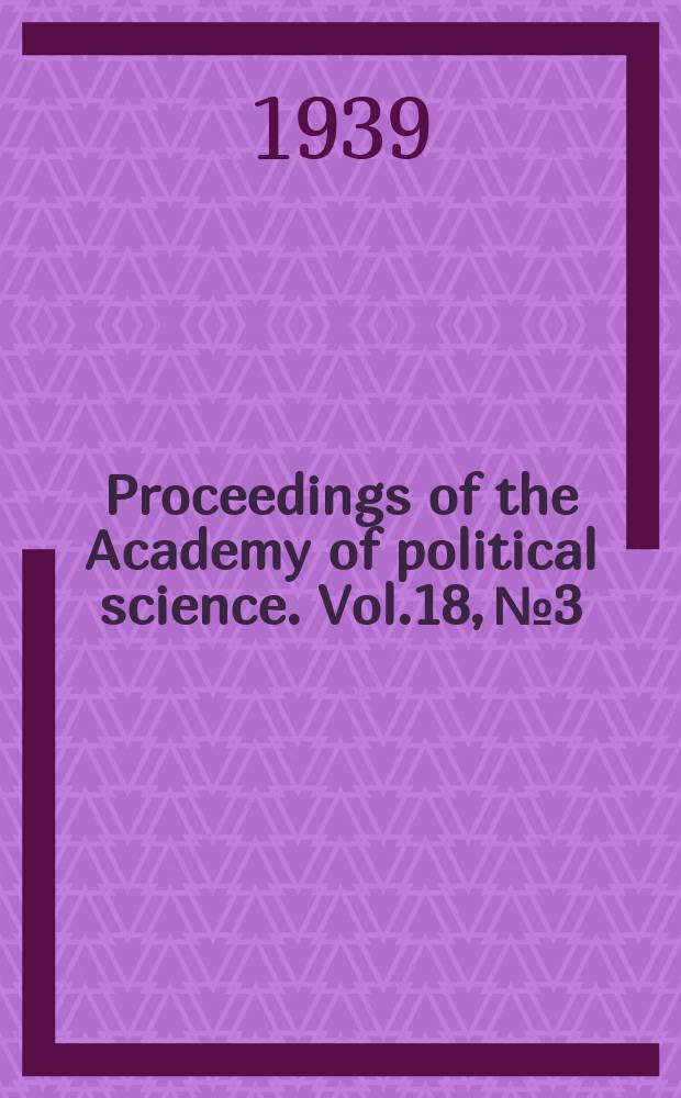 Proceedings of the Academy of political science. Vol.18, №3 : The Preservation of democracy - America's preparedness