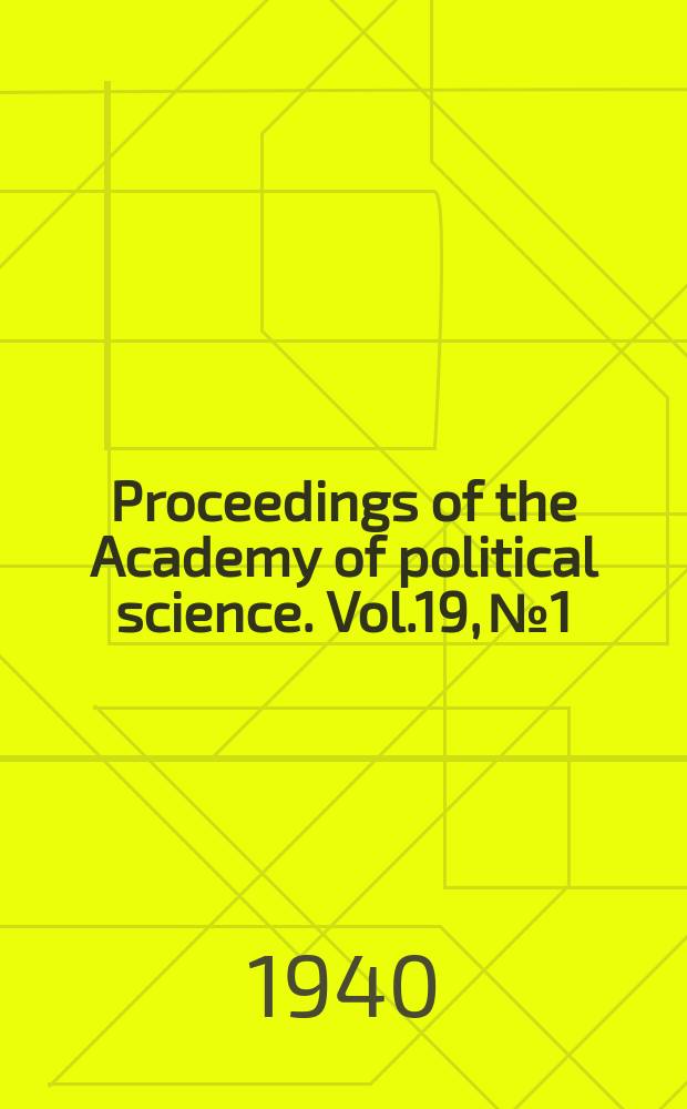 Proceedings of the Academy of political science. Vol.19, №1 : Economic nationalism, trade barriers and the war