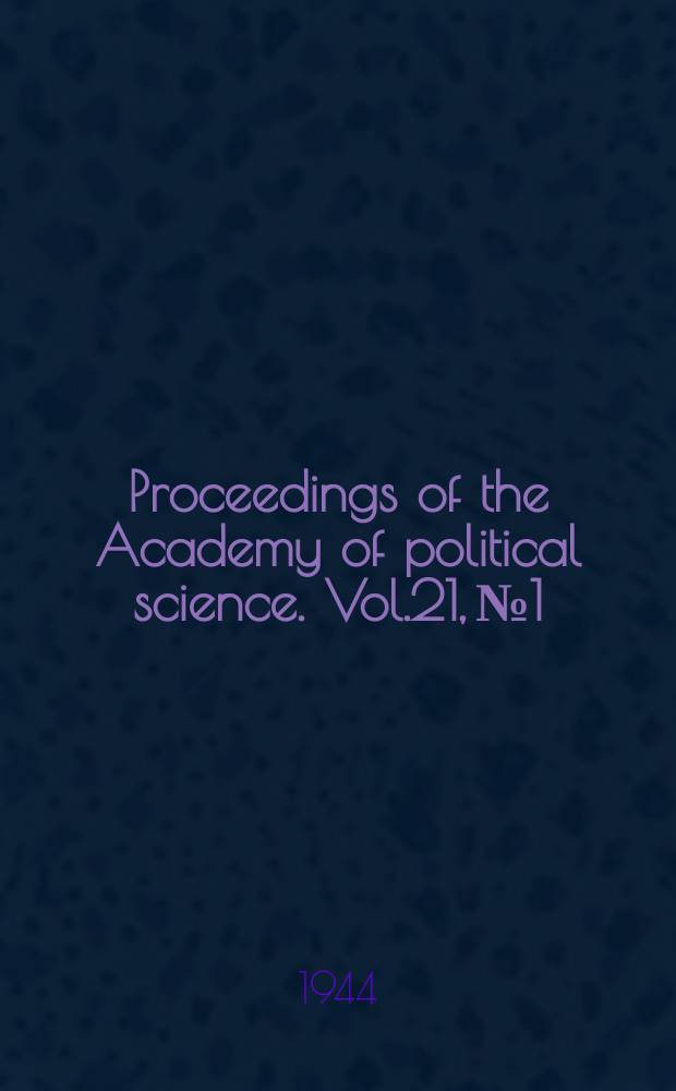 Proceedings of the Academy of political science. Vol.21, №1 : Problems of war and the transition to peace