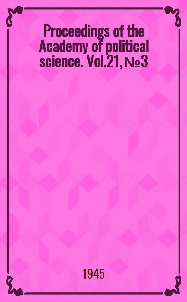 Proceedings of the Academy of political science. Vol.21, №3 : World organization - economic, political and social