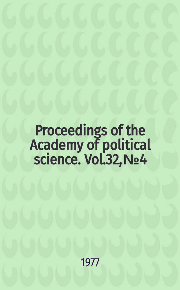 Proceedings of the Academy of political science. Vol.32, №4 : The changing United Nations: options for the United States