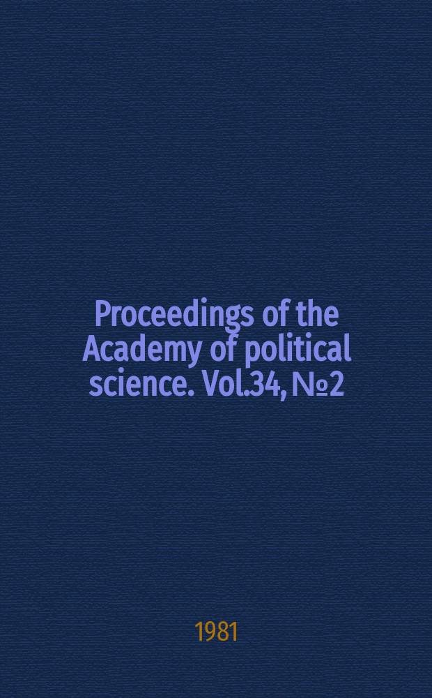 Proceedings of the Academy of political science. Vol.34, №2 : The Power to govern