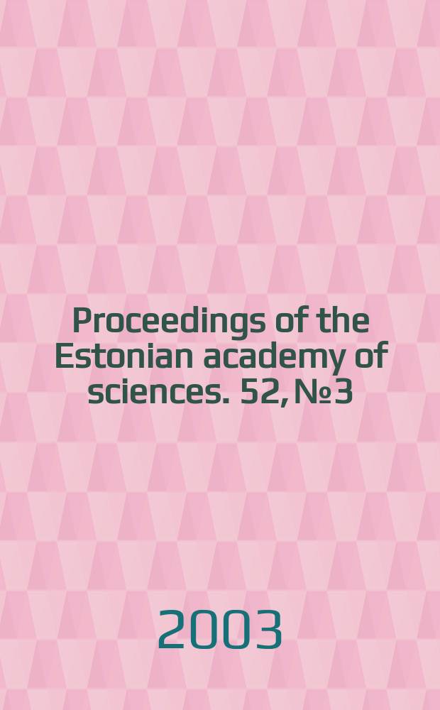 Proceedings of the Estonian academy of sciences. 52, №3