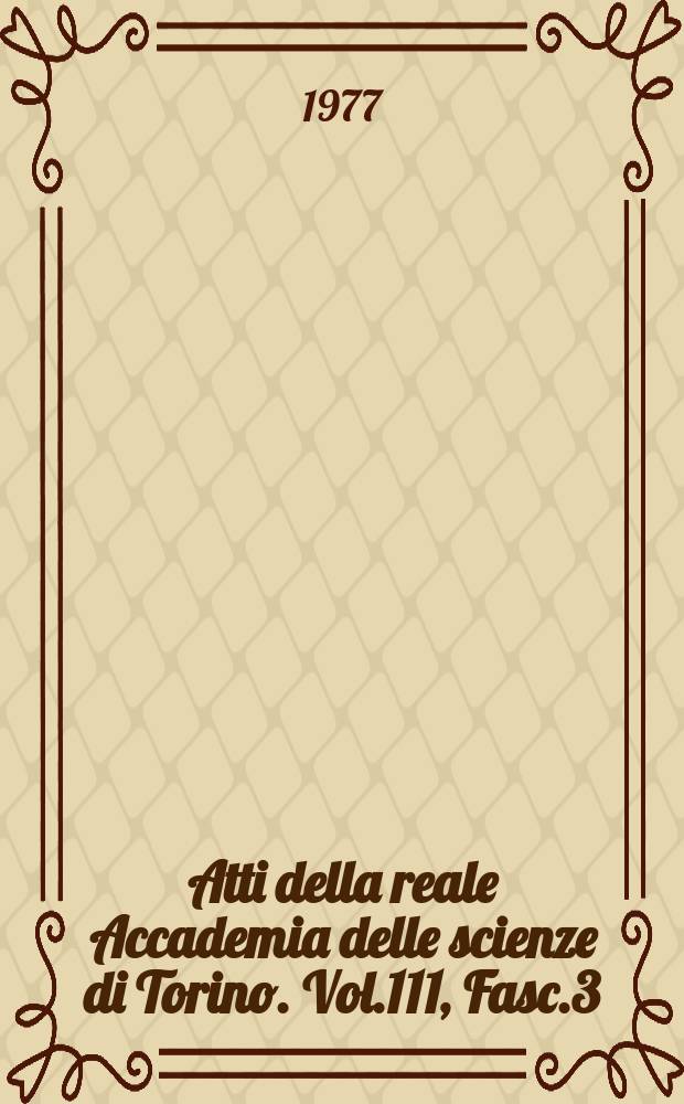 Atti della reale Accademia delle scienze di Torino. Vol.111, Fasc.3