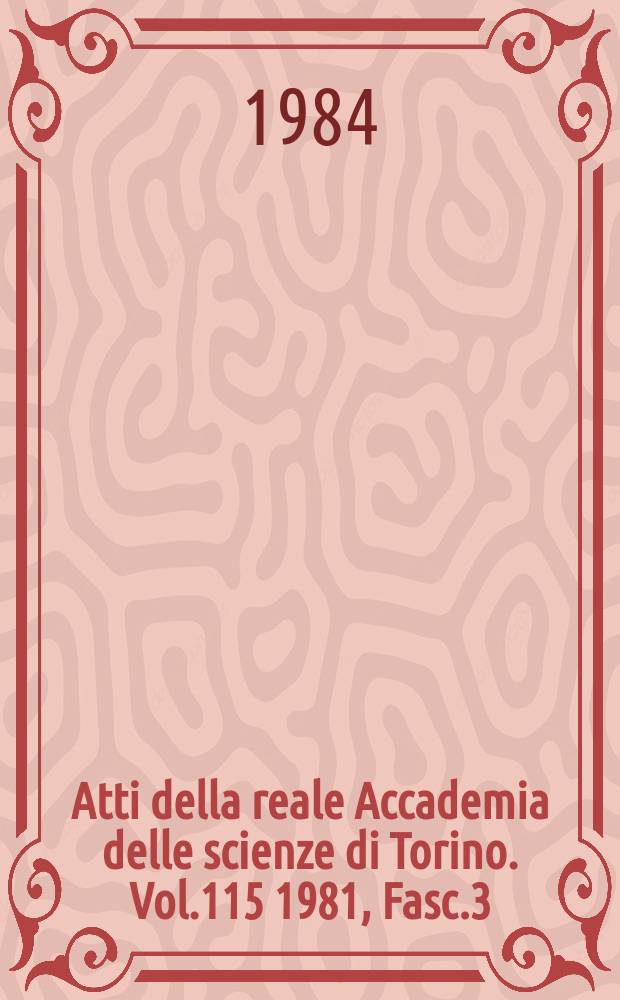 Atti della reale Accademia delle scienze di Torino. Vol.115 1981, Fasc.3/4