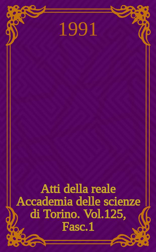 Atti della reale Accademia delle scienze di Torino. Vol.125, Fasc.1/2