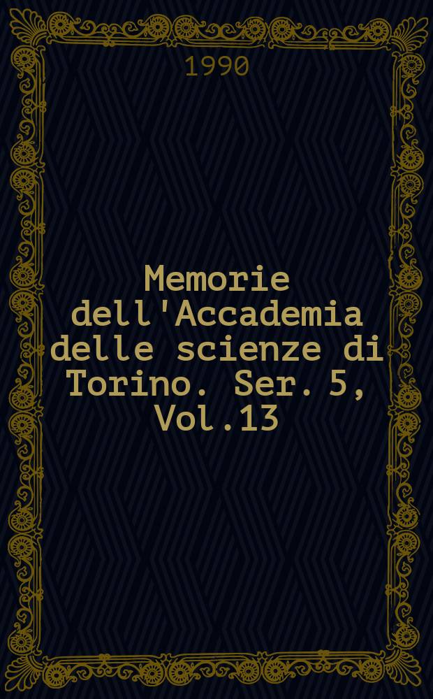 Memorie dell'Accademia delle scienze di Torino. Ser. 5, Vol.13/14, Fasc.1/4 : La mecanique elementaire...
