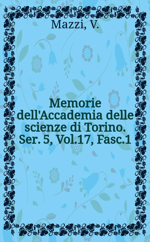Memorie dell'Accademia delle scienze di Torino. Ser. 5, Vol.17, Fasc.1 : On the citology and functionality...