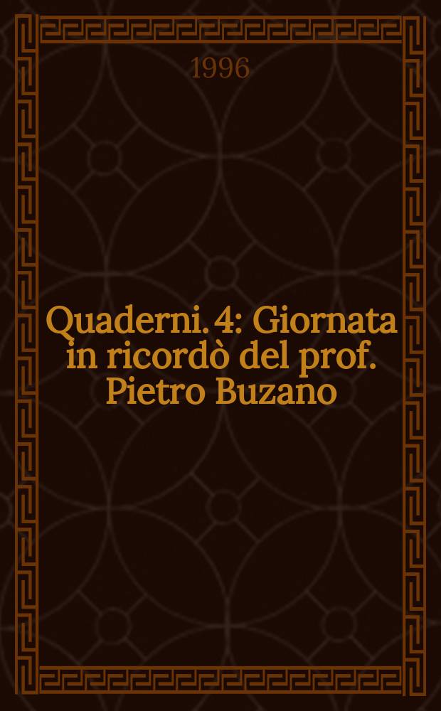 Quaderni. 4 : Giornata in ricordò del prof. Pietro Buzano