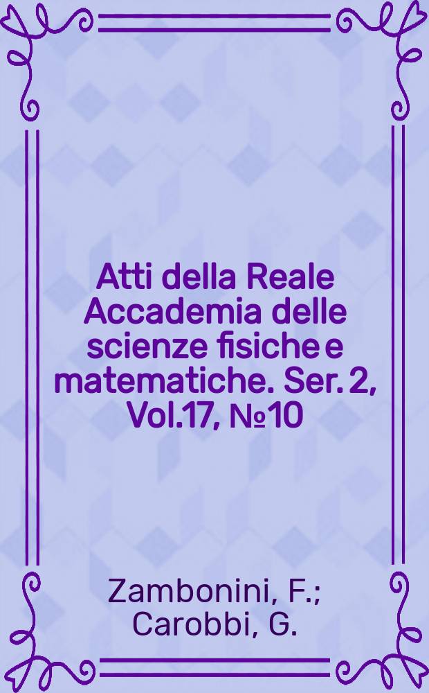 Atti della Reale Accademia delle scienze fisiche e matematiche. Ser. 2, Vol.17, №10 : Ricerche chimiche sulle incrostazioni gialle della lava vesuviana del 1631