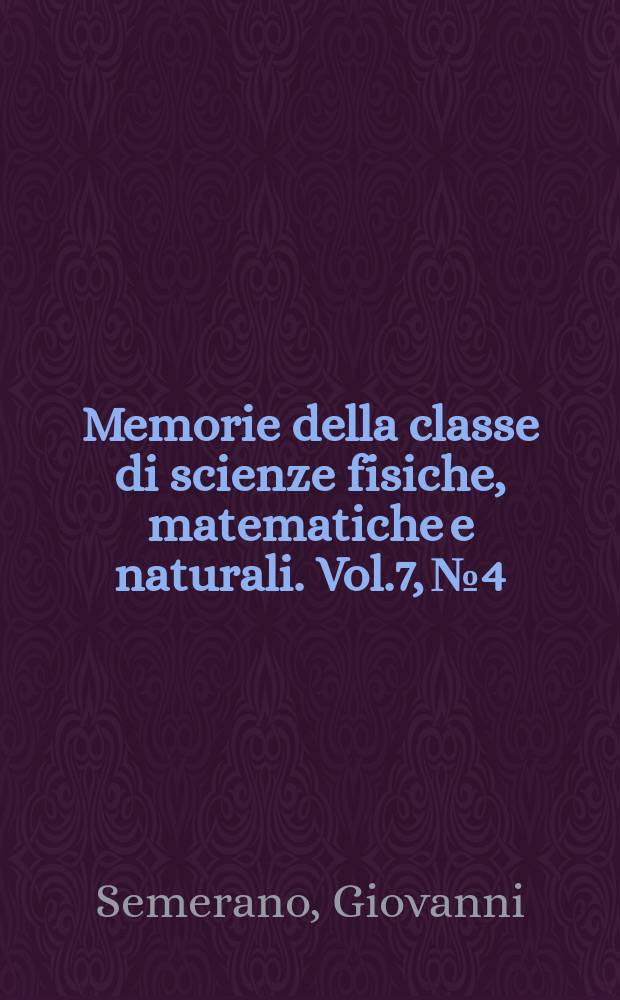 Memorie della classe di scienze fisiche, matematiche e naturali. Vol.7, №4 : Il trattamento termodinamico degli equilibri chimici in sistemi composti da gas reali e la sua applicazione all'equilibrio dell'ammoniaca