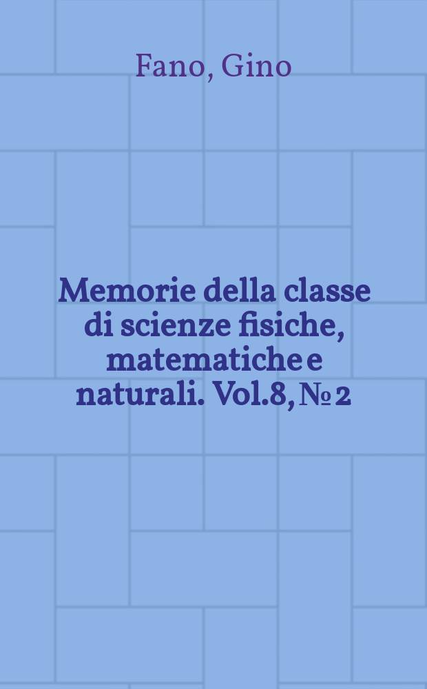 Memorie della classe di scienze fisiche, matematiche e naturali. Vol.8, №2 : Sulle varietà algebriche a tre dimensioni a curve sezioni canoniche