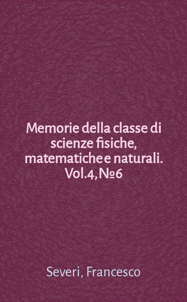 Memorie della classe di scienze fisiche, matematiche e naturali. Vol.4, №6 : Nuovi contributi alla teoria delle serie di equivalenza sulle superficie e dei sistemi di equivalenza sulle varietà algebriche