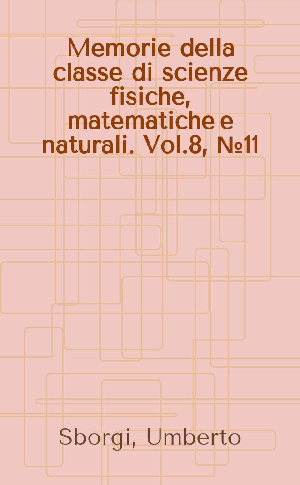Memorie della classe di scienze fisiche, matematiche e naturali. Vol.8, №11 : Presenza del cripto e dello xeno, oltre che degli altri gas nobili, nei Soffioni boraciferi toscani ; Aspetti geochimici della composizione dei Soffioni