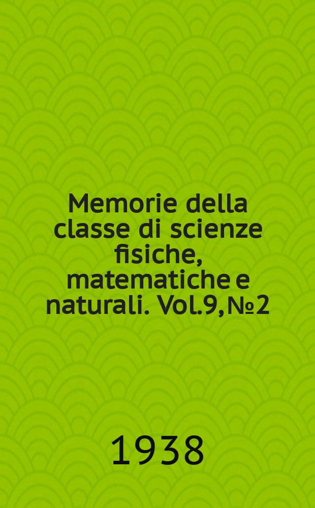 Memorie della classe di scienze fisiche, matematiche e naturali. Vol.9, №2 : Ricerche sperimentali sull'infiammazione allergica nel sistema nervoso centrale