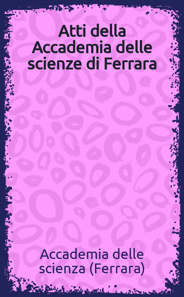 Atti della Accademia delle scienze di Ferrara