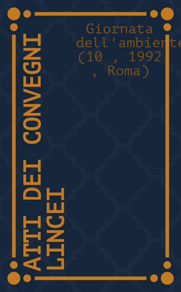 Atti dei convegni Lincei : Giornata dell'ambiente (10; 1992; Roma)