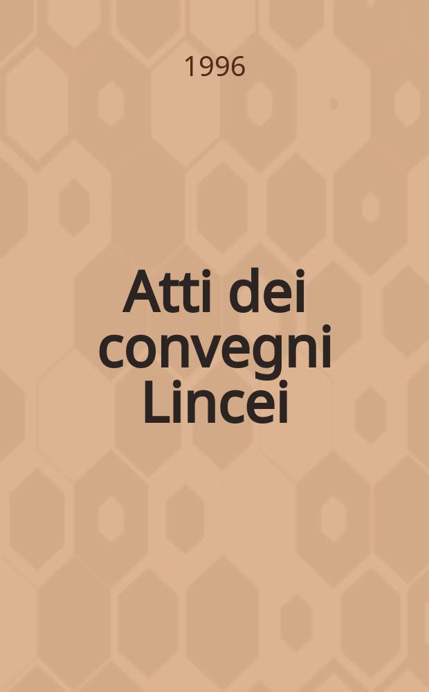 Atti dei convegni Lincei : Convegno internazionale sul tema "La Persia e l'Asia centrale da Alessandro al X secolo" (1994; Roma)