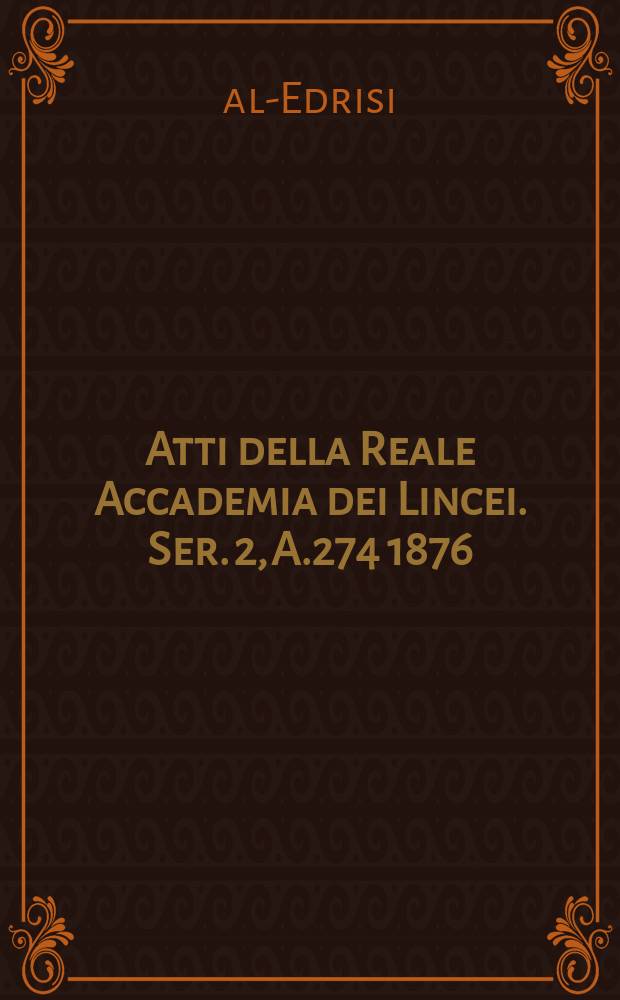 Atti della Reale Accademia dei Lincei. Ser. 2, A.274 1876/1877, Vol.8 : L'Italia descritta nel Libro del Re Ruggero