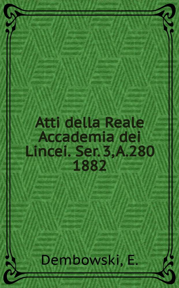 Atti della Reale Accademia dei Lincei. Ser. 3, A.280 1882/1883, Vol.16 : Misure micrometriche di stelle doppie e multiple...