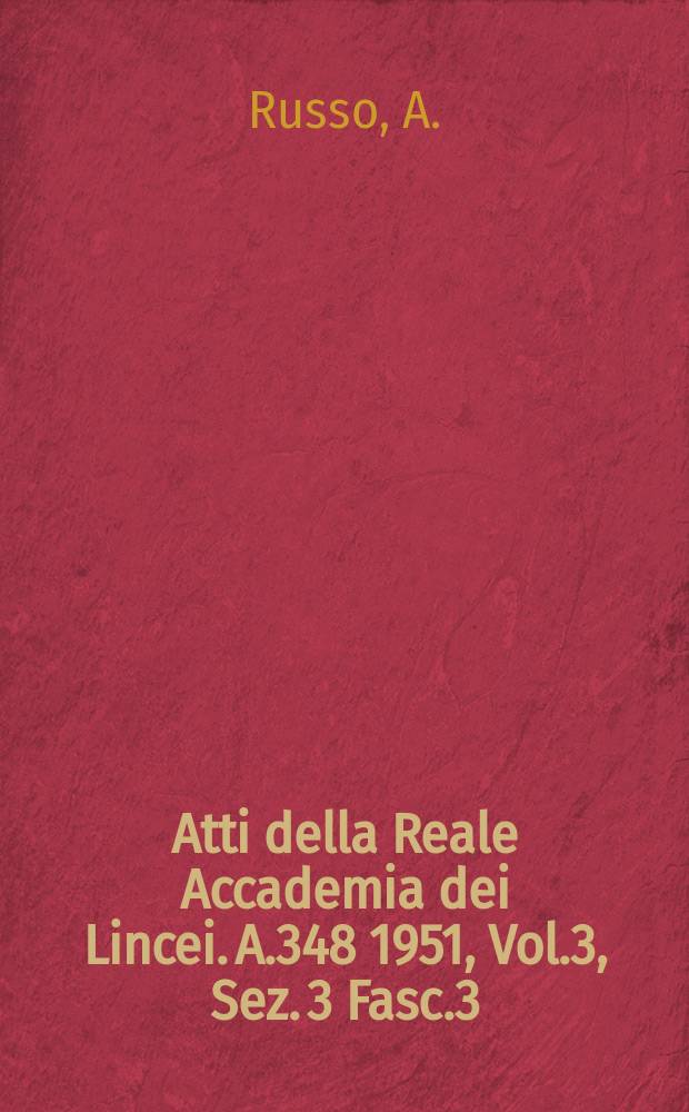Atti della Reale Accademia dei Lincei. A.348 1951, Vol.3, Sez. 3 Fasc.3 : I problemi biologici della sessualità trattati da Carlo Emery
